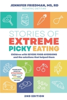 Stories of Extreme Picky Eating: Children with Severe Food Aversions and the Solutions That Helped Them 1998754642 Book Cover