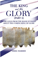 The King and His Glory (Part 2) 0578904225 Book Cover