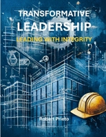 Transformative Leadership: Leading with Integrity 1300487968 Book Cover