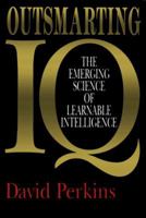 Outsmarting IQ: The Emerging Science of Learnable Intelligence 0029252121 Book Cover