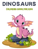 Dinosaurs coloring book for kids: 73 full page coloring pages of dinosaurs and baby dinosaurs-THE BIG DINOSAUR COLORING BOOK- Dinosaurs coloring book with names- Coloring book for kids ages 4-8- 8.5"x 0883461374 Book Cover