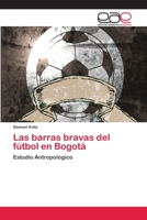 Las barras bravas del fútbol en Bogotá: Estudio Antropológico 3659063959 Book Cover