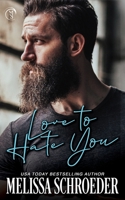 Love to Hate You: An Enemies to Lovers, Best Friend's Brother Romantic Comedy B08BDYYQKT Book Cover