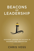 Beacons of Leadership: Inspiring Lessons of Success In Business and Innovation 1087920981 Book Cover