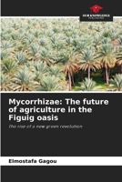 Mycorrhizae: The future of agriculture in the Figuig oasis 6208348803 Book Cover