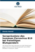 Seroprävalenz des humanen Parvovirus B19 bei freiwilligen Blutspendern (German Edition) 6208549574 Book Cover