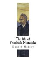 The life of Friedrich Nietzsche - Primary Source Edition 1542483298 Book Cover