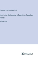 Lost in the Backwoods; A Tale of the Canadian Forest: in large print 3387058195 Book Cover