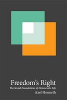 Freedom's Right: The Social Foundations of Democratic Life 0231162472 Book Cover