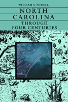 North Carolina Through Four Centuries 080781850X Book Cover