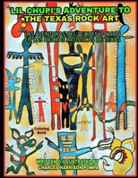 Lil Chupi's Adventure to the Texas Rock Art 138711641X Book Cover