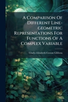 A Comparison Of Different Line-geometric Representations For Functions Of A Complex Variable ... 1245293389 Book Cover