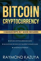Bitcoin Cryptocurrency 3 Manuscripts Blockchain Technology, Ethereum Investing: Ultimate Guide 1977582850 Book Cover
