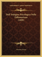 Dell' Indagine Psicologica Nella Diffamazione (1899) 1160422745 Book Cover