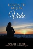 Logra Tu Mejor Vida (Spanish Edition) 1300506857 Book Cover