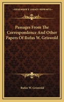 Passages from the Correspondence and Other Papers of Rufus W. Griswold 1103745034 Book Cover