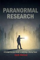Paranormal Research: A Comprehensive Guide to Building a Strong Team 0764355260 Book Cover