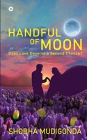 Handful of Moon: Does Love Deserve a Second Chance? 168563320X Book Cover