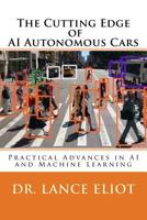 The Cutting Edge of AI Autonomous Cars: Practical Advances in AI and Machine Learning 057840964X Book Cover