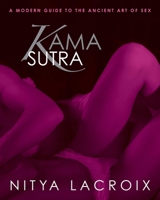 Kama Sutra: A Modern Guide to the Ancient Art of Sex 1629142077 Book Cover