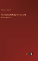 Amerikanische Negersklaverei und Emancipation 336870589X Book Cover