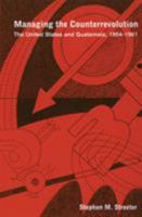 Managing Counterrevolution: The United States & Guatemala, 1954-1961 (Ohio RIS Latin America Series) 0896802159 Book Cover