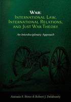 War: International Law, International Relations, and Just War Theory - An Interdisciplinary Approach 1600422896 Book Cover