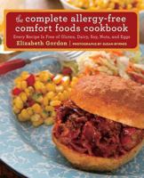 The Complete Allergy-Free Comfort Foods Cookbook: Every Recipe is Free of Gluten, Dairy, Soy, Nuts, and Eggs 0762788135 Book Cover
