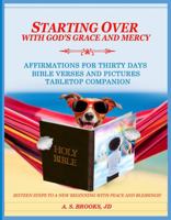 Starting Over with God's Grace and Mercy - Table Top Companion: Affirmations for Thirty Days, Bible Verses and Pictures, Tabletop Companion 1736650874 Book Cover
