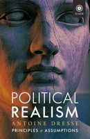 Political Realism: Principles and Assumptions (Foundations (Institut Iliade)) 1917646453 Book Cover