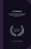 Le Censeur: Or A Correction Of The Principal Errors Made By The English In Speaking French (1852) (English and French Edition) 1437036546 Book Cover