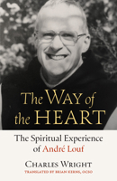 The Way of the Heart: The Spiritual Experience of André Louf 0879073357 Book Cover