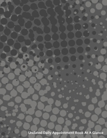 Undated Daily Appointment Book At A Glance: Undated 52 Week 7 Day Hourly Schedule Calendar 108872499X Book Cover