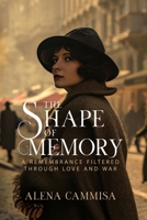 The Shape of Memory:: A Remembrance Filtered Through Love and War B0FMQ9WCT4 Book Cover