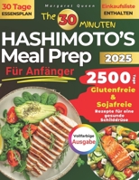 Das 30 Minuten Hashimoto’s Meal-Prep für Anfänger: 2500 Tage glutenfreie & sojafreie Rezepte für die Gesundheit der Schilddrüse (German Edition) B0DQH26MGP Book Cover