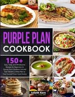Purple Plan Cookbook: 150+ Quick & Easy Recipes for Beginners to Quickly Burn Stubborn Fat and Regain your Health | The Ultimate Meal Plan for a Slimmer, Healthier You null Book Cover