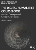 The Digital Humanities Coursebook: Applied Concepts and Critical Approaches 1032965363 Book Cover