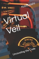 Virtual Veil: Unraveling the Code B0CCZXQQW4 Book Cover