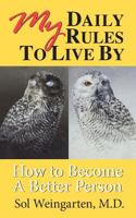 My Daily Rules to Live by: How to Become a Better Person 0997443707 Book Cover