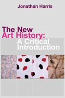 The New Art History: A Critical Introduction 041523008X Book Cover