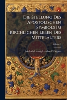 Die Stellung Des Apostolischen Symbols Im Kirchlichen Leben Des Mittelalters: 1. (Einziger) Teil: Symbol Und Katechumenat, Volume 4 114225254X Book Cover