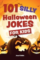 101 Silly Halloween Jokes for Kids (Silly Jokes for Kids) 1612439659 Book Cover