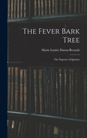 The Fever Bark Tree: The Pageant of Quinine 1258421127 Book Cover