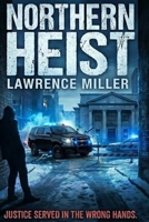 Northern Heist B0GRRB1K1F Book Cover