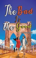 The Bad Is the Good 1647500613 Book Cover
