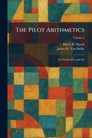 The Pilot Arithmetics: For Grades Five and Six 1025513835 Book Cover