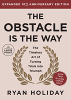 The Obstacle Is the Way 10th Anniversary Edition: The Timeless Art of Turning Trials into Triumph 0593949099 Book Cover