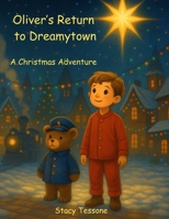 Oliver's Return to Dreamytown: A Christmas Adventure B0G3NMJW66 Book Cover