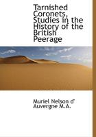 Tarnished Coronets, Studies in the History of the British Peerage 0530894238 Book Cover