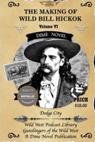 The Making of Wild Bill Hickok B0F5Q93HDZ Book Cover